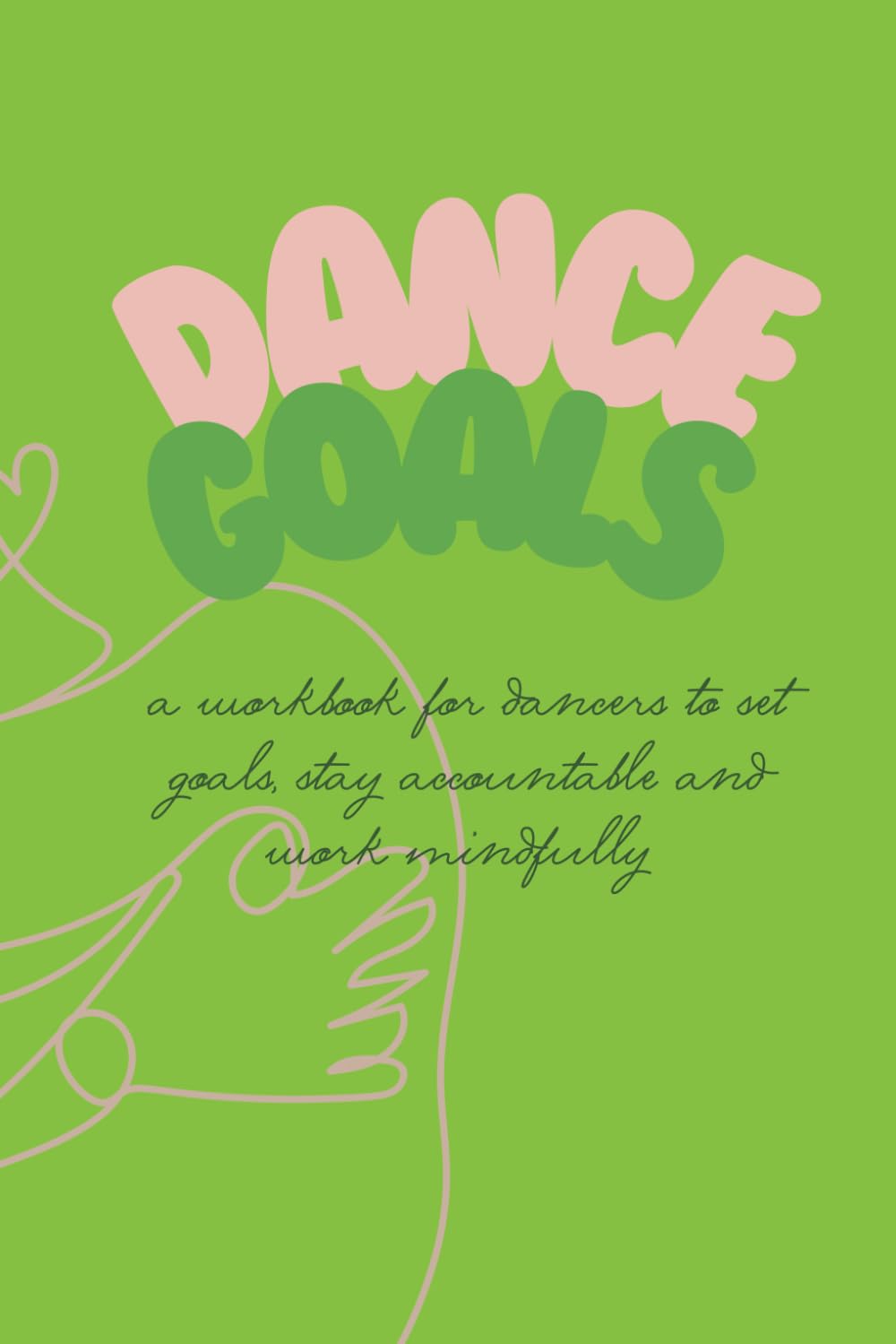 Dance Goals: A Workbook for Dancers